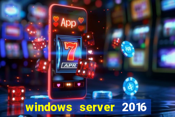 windows server 2016 download iso